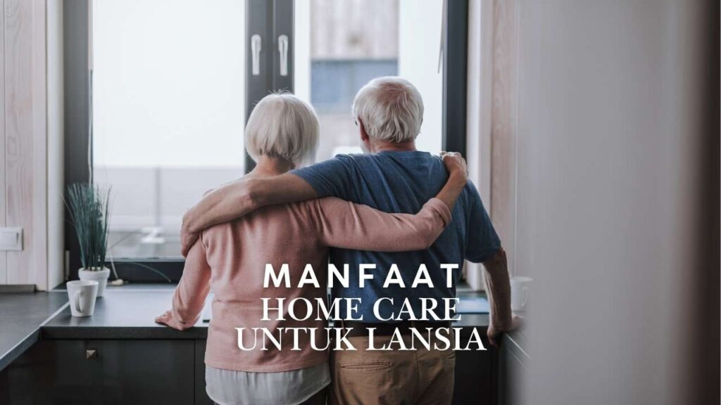 5 Manfaat Psikologis Home Care yang Jaga Kesehatan Mental Lansia
