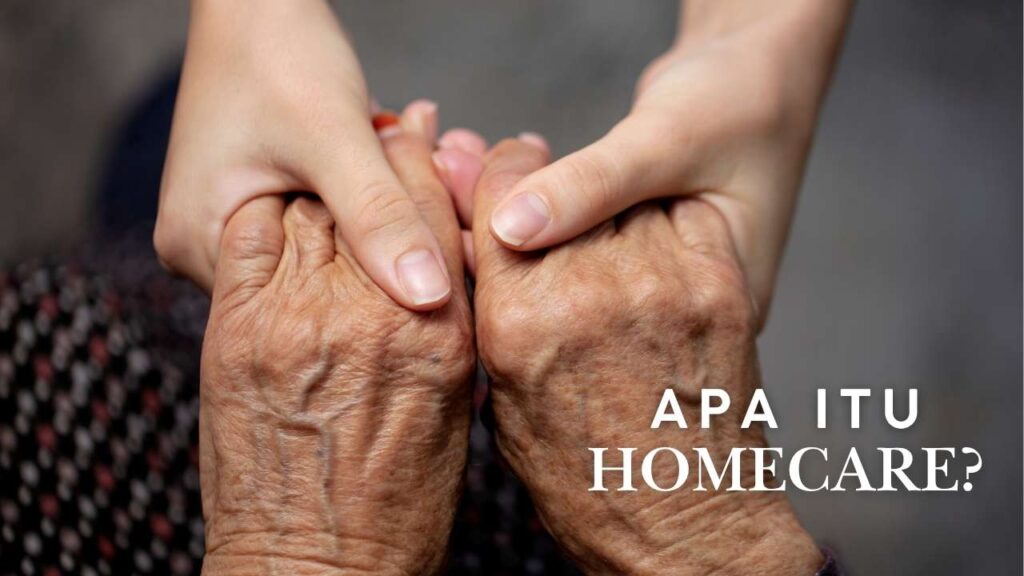 Apa Itu Layanan Home Care dan Manfaatnya